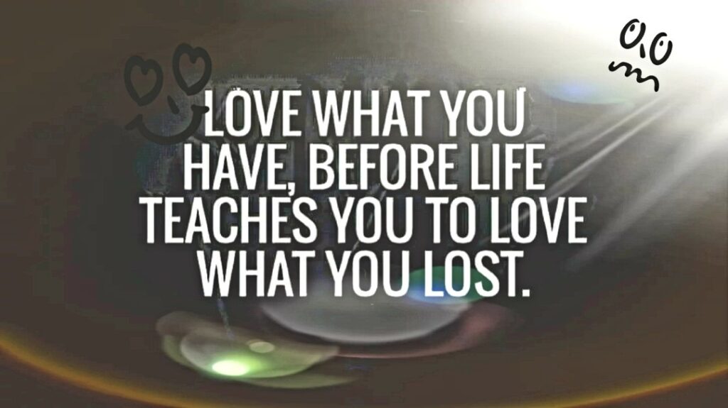 Love What You Have, Before Life Teaches You to Lov – Tymoff - moskvacaffe